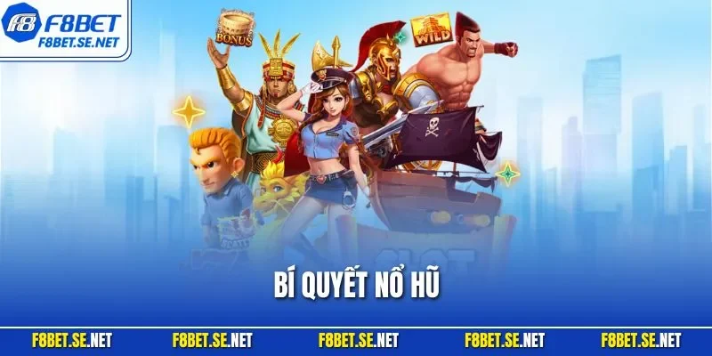 Bí Quyết Nổ Hũ - Bí Kíp Thắng Lớn Trong Game Slot Tại F8BET