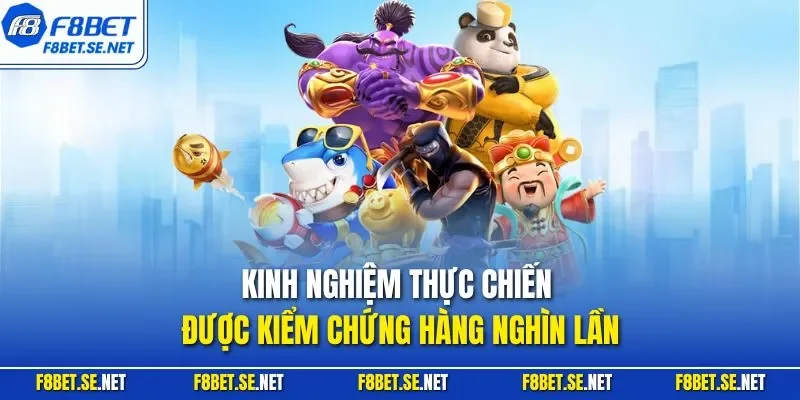 Kinh nghiệm thực chiến được kiểm chứng hàng nghìn lần