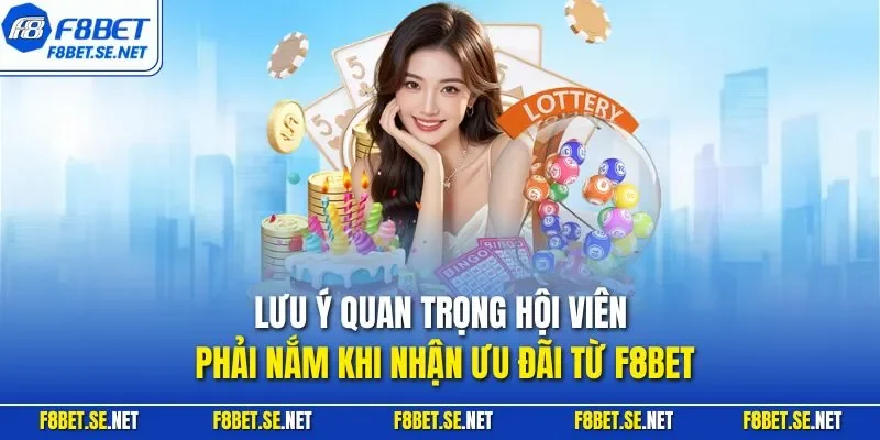 Lưu ý quan trọng hội viên phải nắm khi nhận ưu đãi từ F8BET